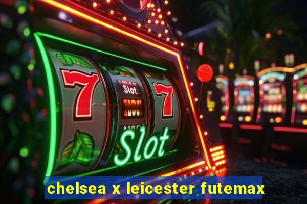 chelsea x leicester futemax